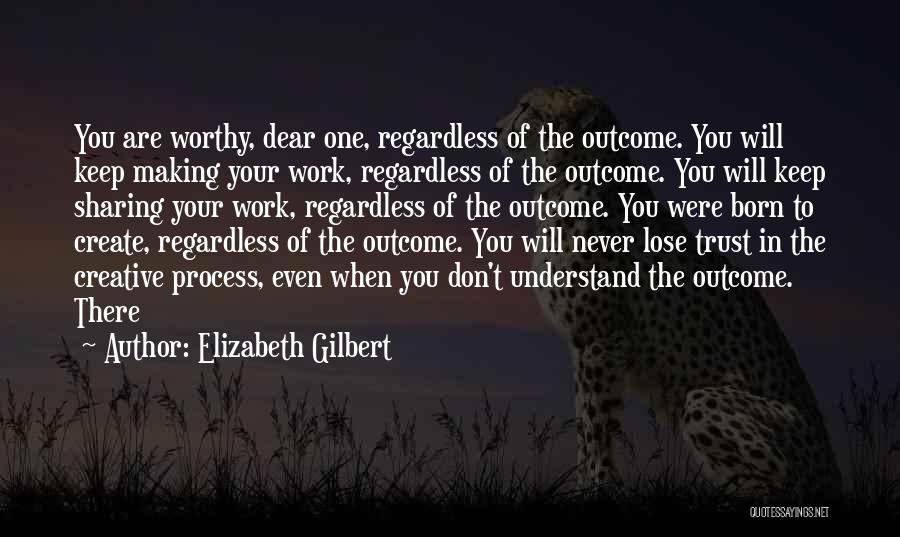 Creative Process Quotes By Elizabeth Gilbert