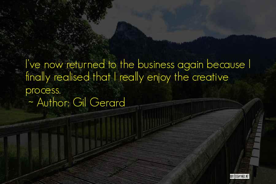 Creative Process Quotes By Gil Gerard