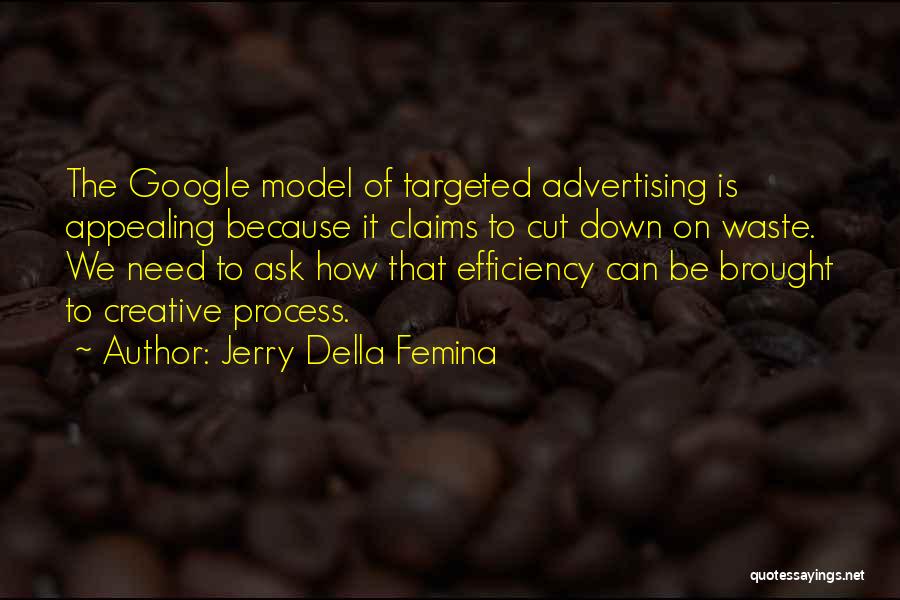 Creative Process Quotes By Jerry Della Femina