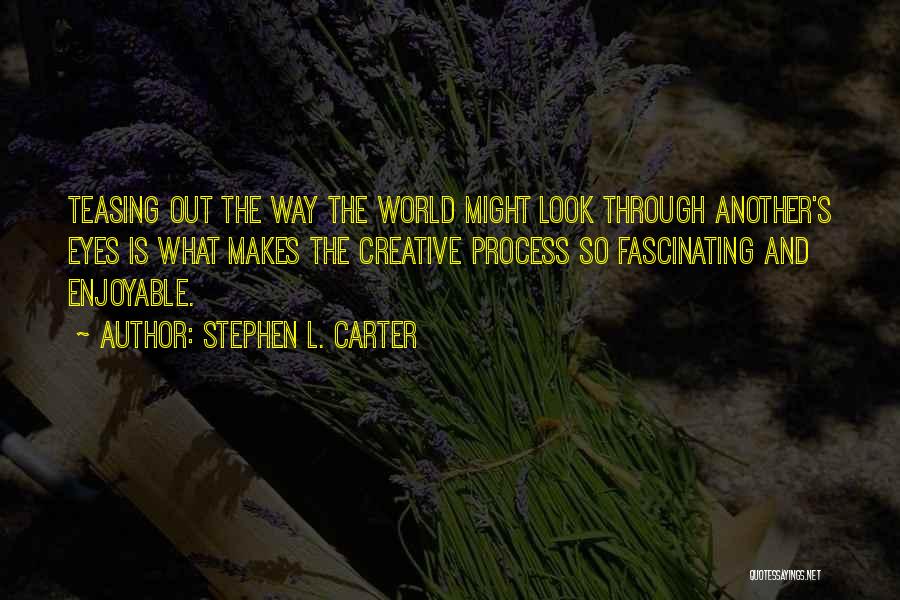 Creative Process Quotes By Stephen L. Carter