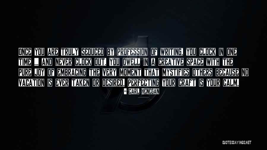 Creative Profession Quotes By Carl Henegan Creative Profession Quotes By Carl Henegan