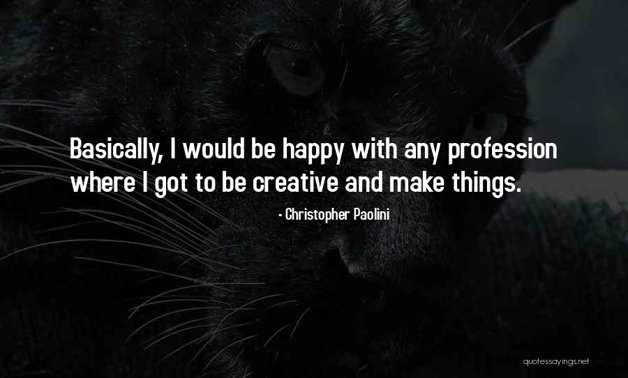 Creative Profession Quotes By Christopher Paolini Creative Profession Quotes By Christopher Paolini