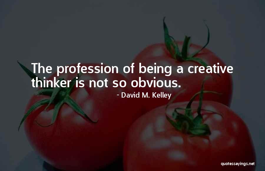 Creative Profession Quotes By David M. Kelley Creative Profession Quotes By David M. Kelley