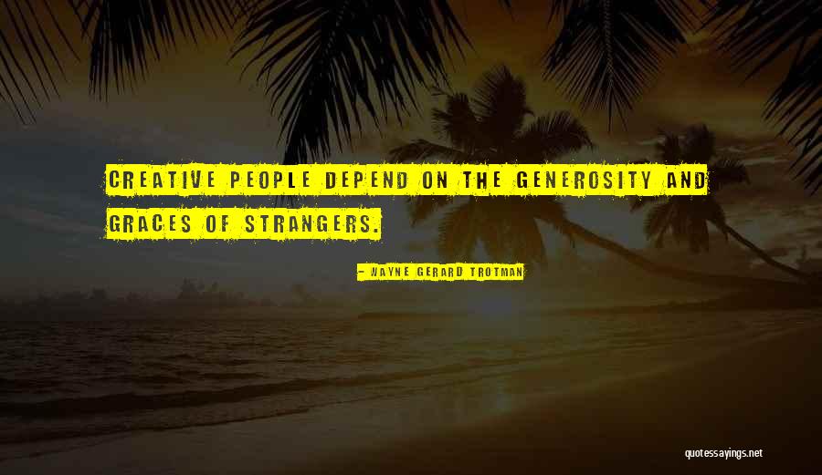 Creative Quotes Quotes By Wayne Gerard Trotman Creative Quotes Quotes By Wayne Gerard Trotman