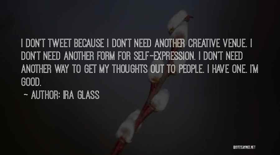 Creative Self Expression Quotes By Ira Glass