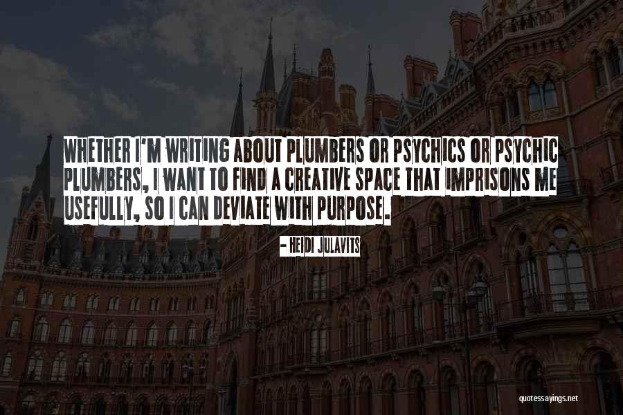 Creative Space Quotes By Heidi Julavits Creative Space Quotes By Heidi Julavits