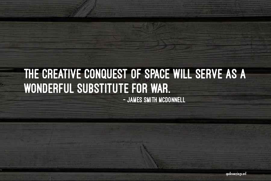 Creative Space Quotes By James Smith McDonnell Creative Space Quotes By James Smith McDonnell