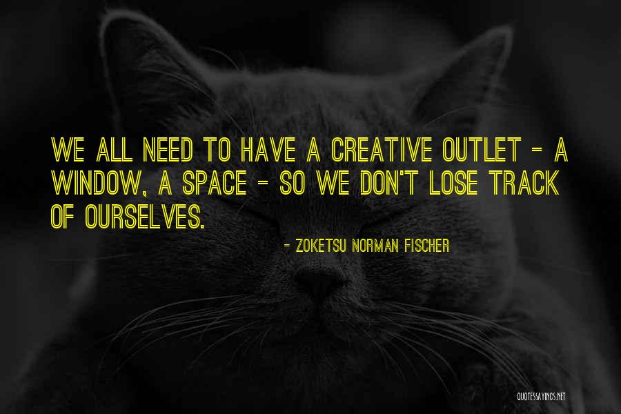 Creative Space Quotes By Zoketsu Norman Fischer Creative Space Quotes By Zoketsu Norman Fischer