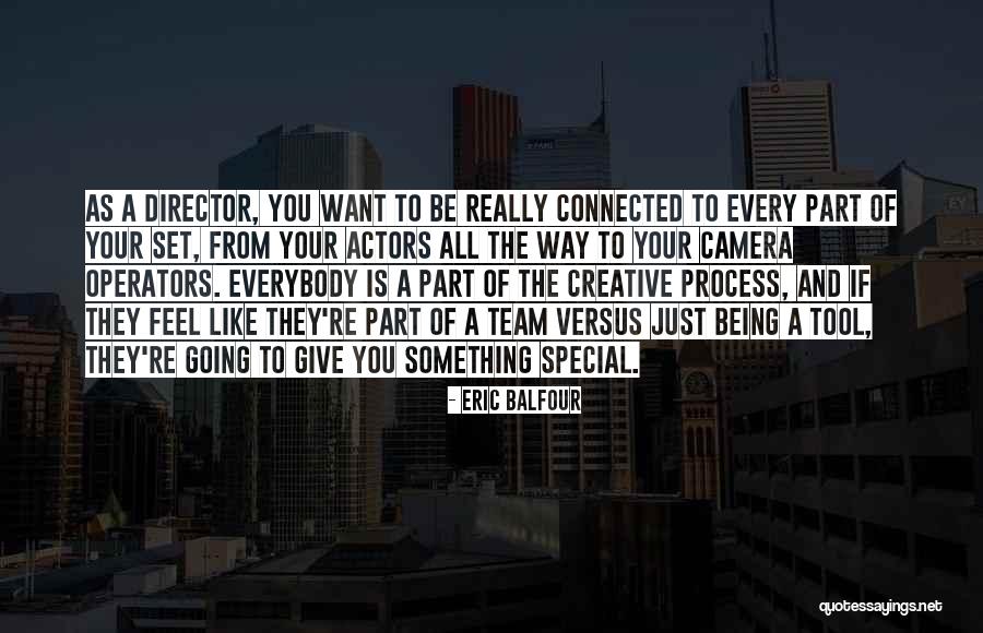 Creative Team Quotes By Eric Balfour Creative Team Quotes By Eric Balfour