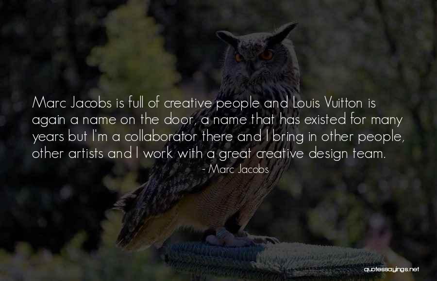 Creative Team Quotes By Marc Jacobs Creative Team Quotes By Marc Jacobs