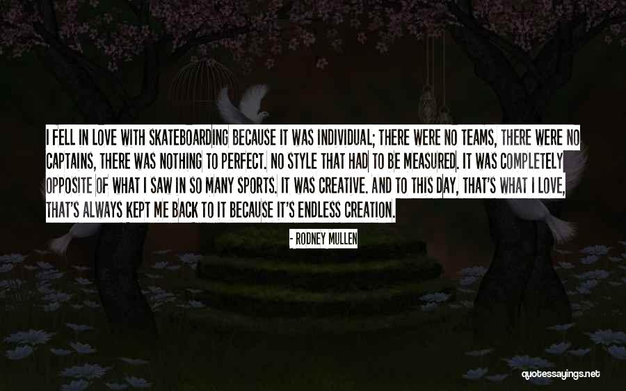 Creative Team Quotes By Rodney Mullen Creative Team Quotes By Rodney Mullen