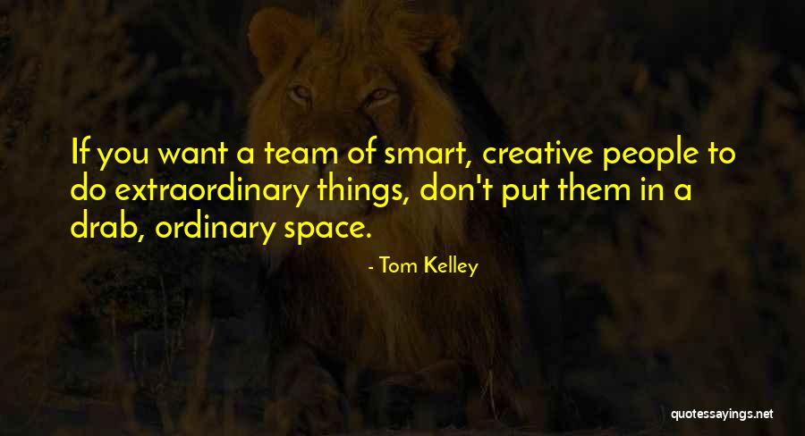 Creative Team Quotes By Tom Kelley Creative Team Quotes By Tom Kelley