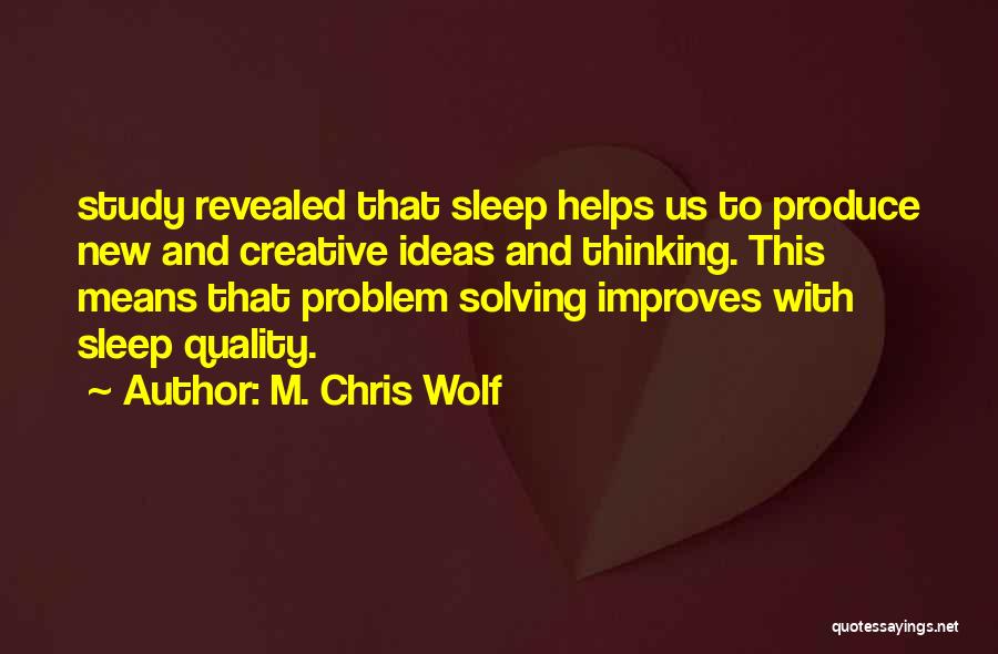 Creative Thinking And Problem Solving Quotes By M. Chris Wolf