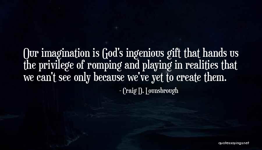 Creative Vision Quotes By Craig D. Lounsbrough