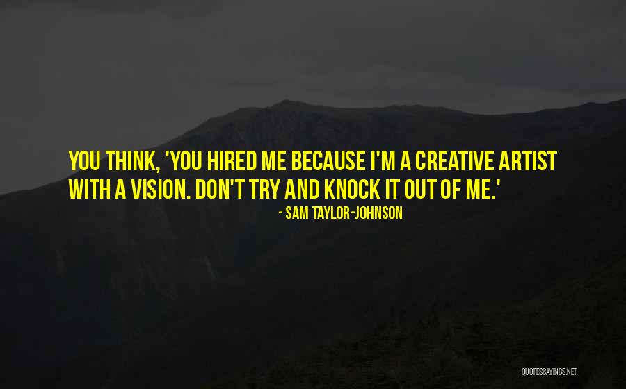 Creative Vision Quotes By Sam Taylor-Johnson