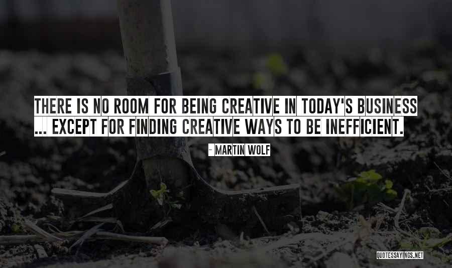 Creative Way Quotes By Martin Wolf Creative Way Quotes By Martin Wolf