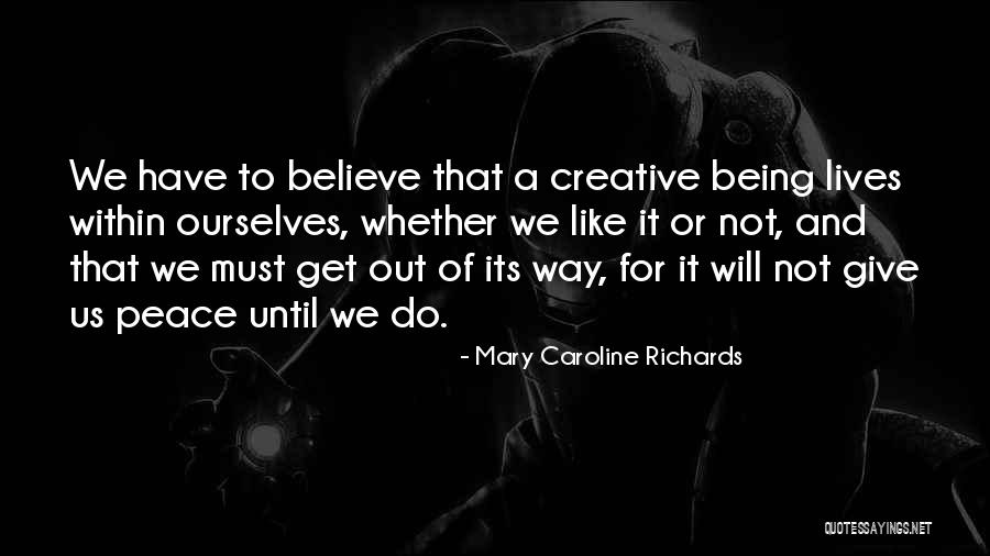 Creative Way Quotes By Mary Caroline Richards Creative Way Quotes By Mary Caroline Richards