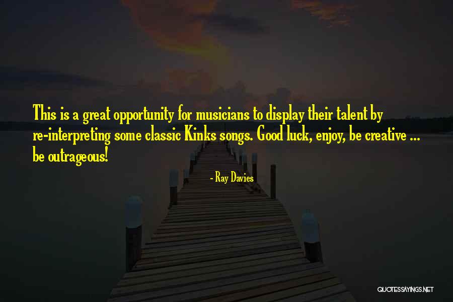 Creative Way To Display Quotes By Ray Davies Creative Way To Display Quotes By Ray Davies