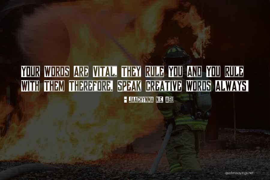 Creative Words Quotes By Jaachynma N.E. Agu Creative Words Quotes By Jaachynma N.E. Agu