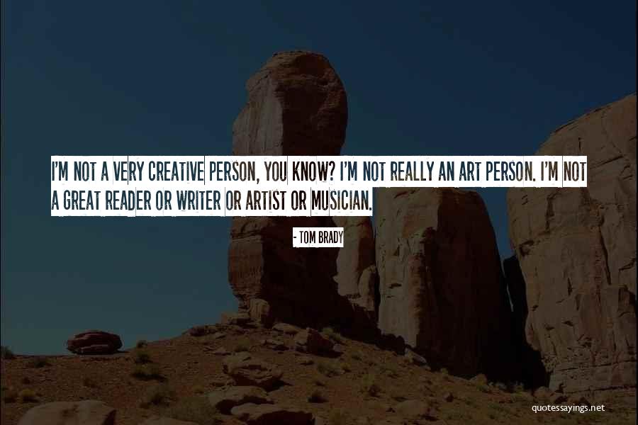 Creative Writer Quotes By Tom Brady Creative Writer Quotes By Tom Brady