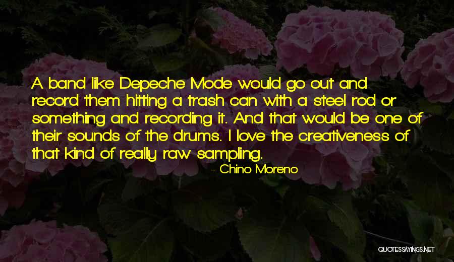 Creativeness Quotes By Chino Moreno