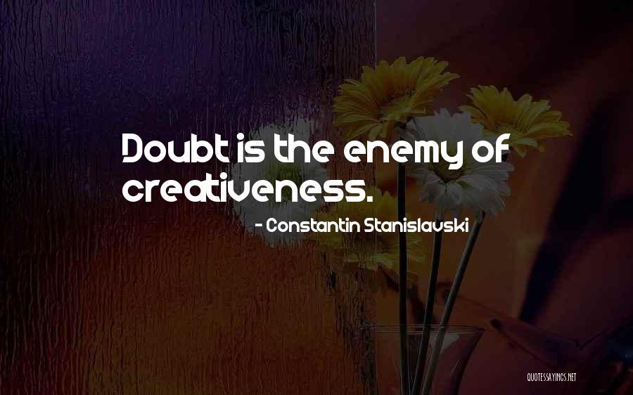 Creativeness Quotes By Constantin Stanislavski