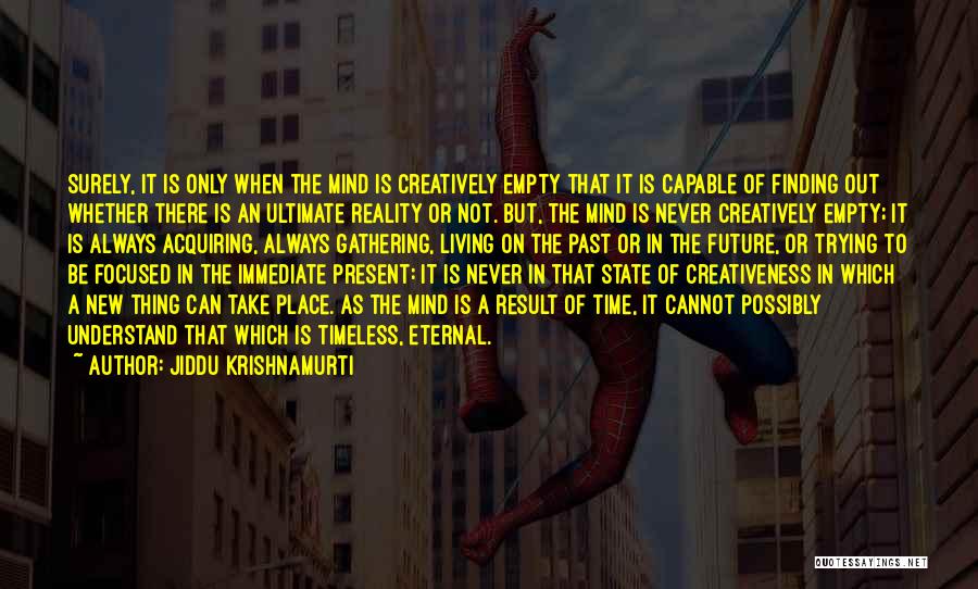 Creativeness Quotes By Jiddu Krishnamurti