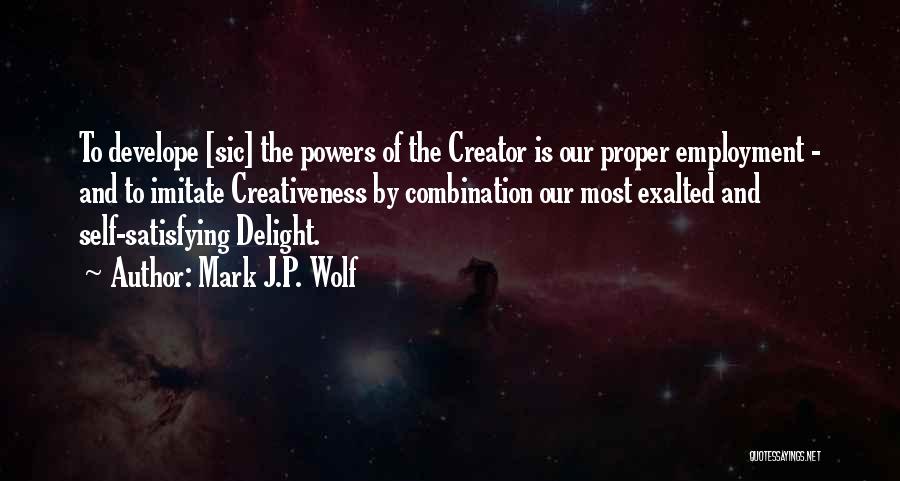 Creativeness Quotes By Mark J.P. Wolf
