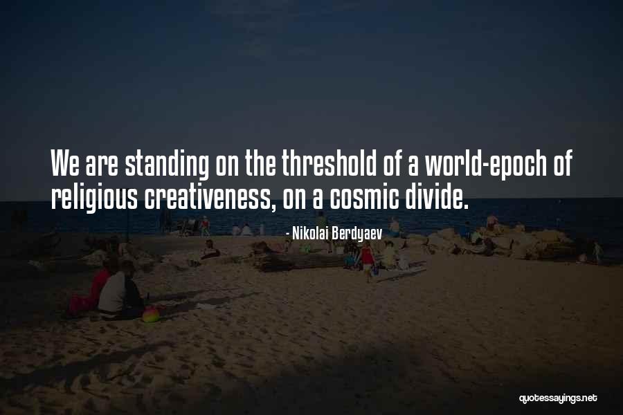 Creativeness Quotes By Nikolai Berdyaev