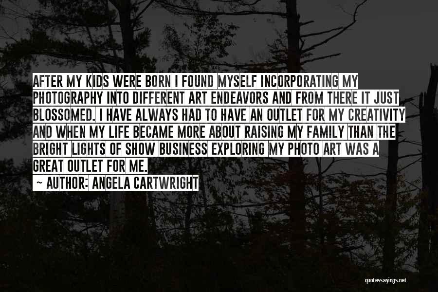 Creativity And Art Quotes By Angela Cartwright