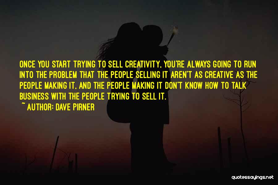 Creativity And Business Quotes By Dave Pirner