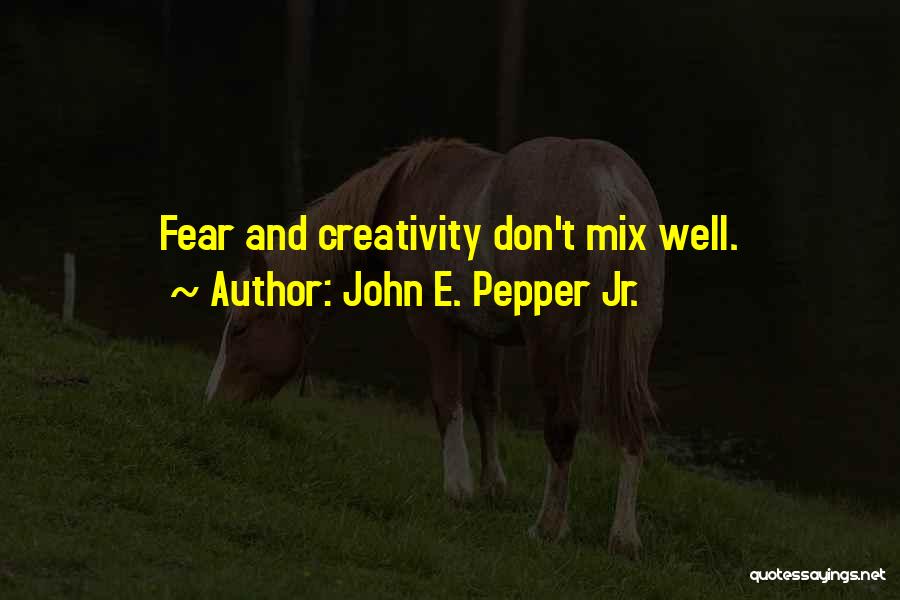 Creativity And Business Quotes By John E. Pepper Jr.