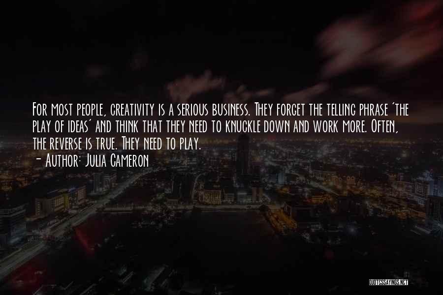 Creativity And Business Quotes By Julia Cameron