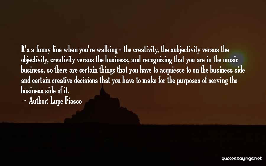 Creativity And Business Quotes By Lupe Fiasco