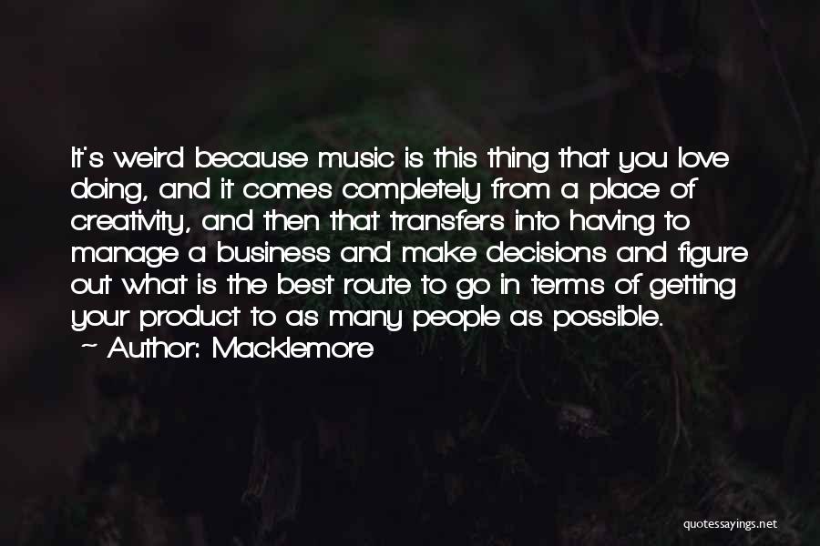 Creativity And Business Quotes By Macklemore