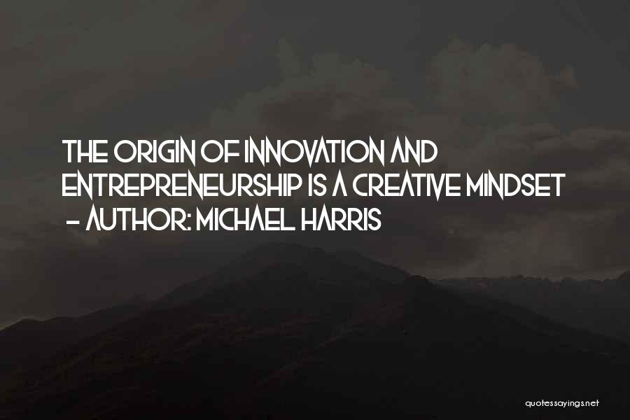 Creativity And Business Quotes By Michael Harris