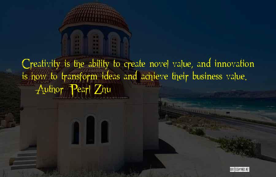 Creativity And Business Quotes By Pearl Zhu