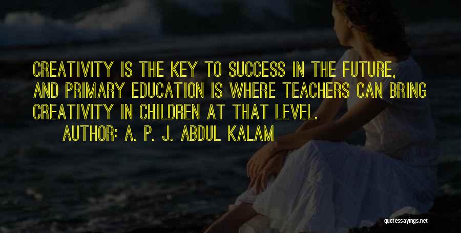 Creativity And Education Quotes By A. P. J. Abdul Kalam