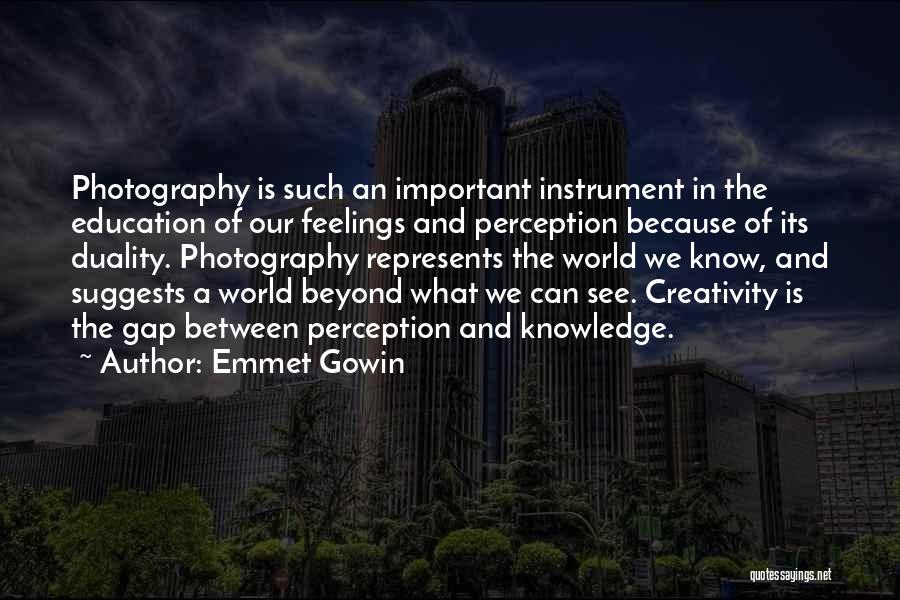 Creativity And Education Quotes By Emmet Gowin