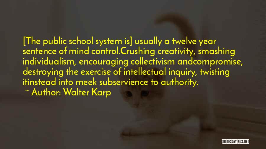 Creativity And Education Quotes By Walter Karp