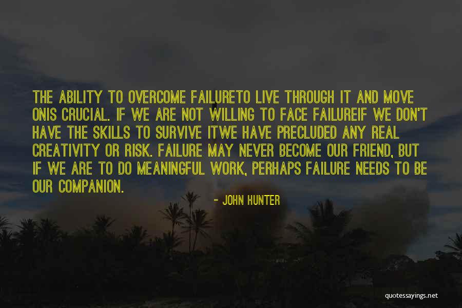 Creativity And Failure Quotes By John Hunter Creativity And Failure Quotes By John Hunter