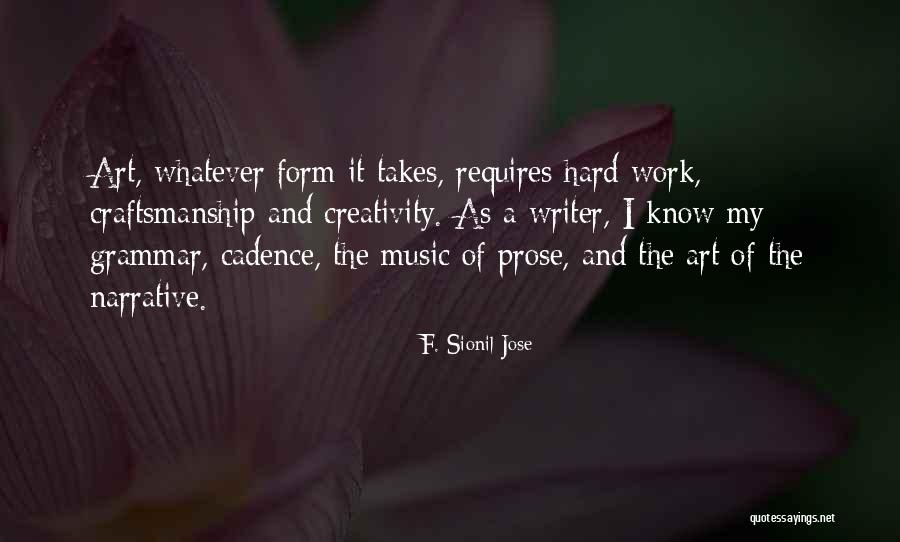 Creativity And Hard Work Quotes By F. Sionil Jose Creativity And Hard Work Quotes By F. Sionil Jose