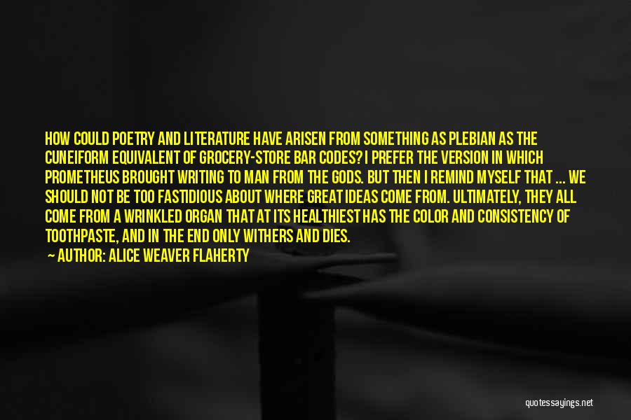 Creativity And Ideas Quotes By Alice Weaver Flaherty