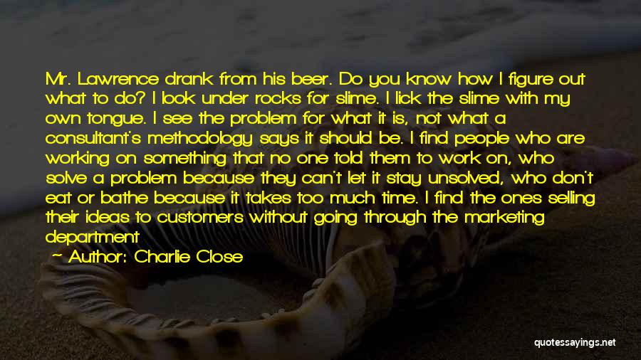 Creativity And Ideas Quotes By Charlie Close