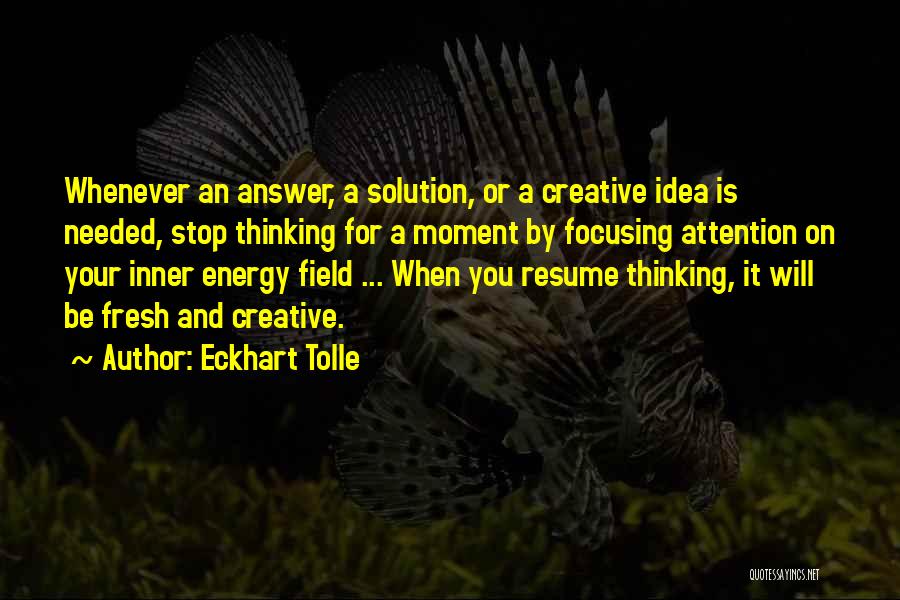 Creativity And Ideas Quotes By Eckhart Tolle