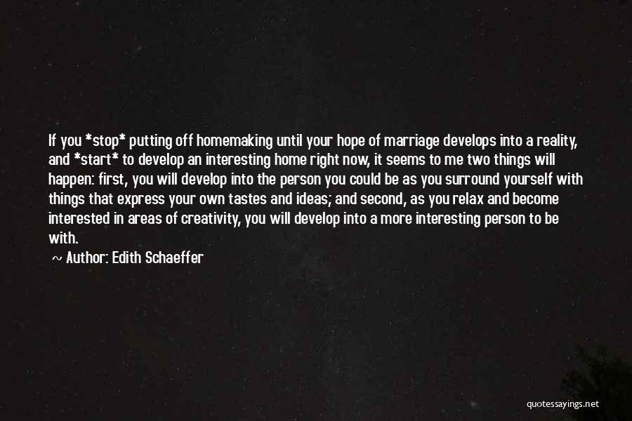 Creativity And Ideas Quotes By Edith Schaeffer