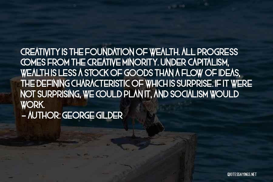 Creativity And Ideas Quotes By George Gilder
