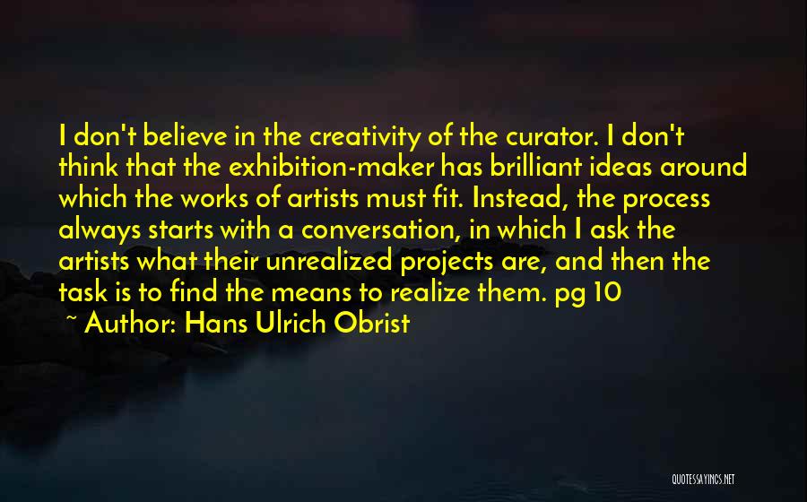 Creativity And Ideas Quotes By Hans Ulrich Obrist