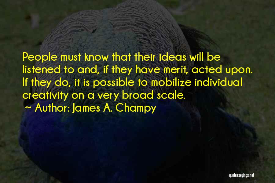 Creativity And Ideas Quotes By James A. Champy