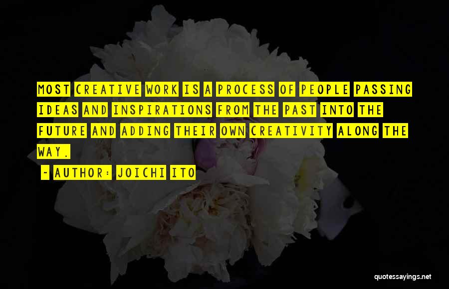 Creativity And Ideas Quotes By Joichi Ito